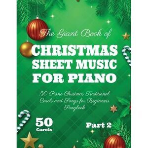 The Giant Book of Christmas Sheet Music For Piano: 50 Piano Christmas Traditiona